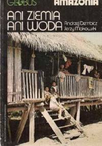 Ani ziemia ani woda - Jerzy Makowski, Andrzej Dembicz