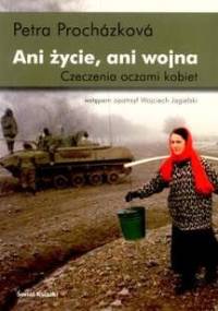 Ani życie, ani wojna. Czeczenia oczami kobiet - Petra Procházková