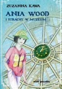 Ania Wood i strachy w muzeum - Zuzanna Kawa