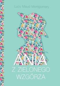 Ania z Zielonego Wzgórza - Lucy Maud Montgomery