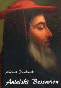 Anielski Bessarion - Andrzej Pawłowski