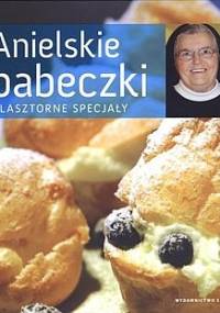 Anielskie babeczki. Klasztorne specjały. - s. Aniela Garecka SDS