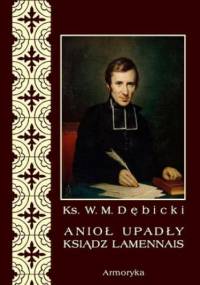 Anioł upadły ksiądz Lamennais - Michał Dębicki Władysław