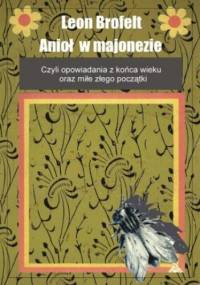 Anioł w majonezie - Leon Brofelt