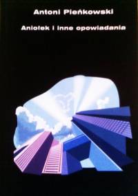 Aniołek i inne opowiadania - Antoni Pieńkowski