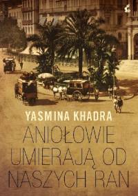 Aniołowie umierają od naszych ran - Yasmina Khadra