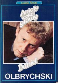 Anioły wokół głowy - Daniel Olbrychski