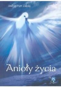 Anioly zycia - Andrzej Piotr Załęski