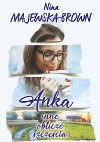 Anka. Inne oblicze szczęścia - Nina Majewska-Brown