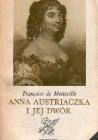 Anna Austriaczka i jej dwór - Francoise de Motteville