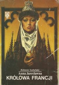 Anna Jarosławna królowa Francji - Antonin Ładyński
