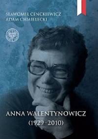 Anna Walentynowicz 1929–2010 - Sławomir Cenckiewicz, Adam Chmielecki