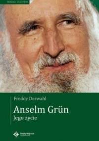 Anselm Grün. Jego życie - Freddy Derwahl