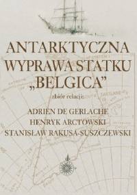 Antarktyczna wyprawa statku Belgica - Stanisław Rakusa-Suszczewski