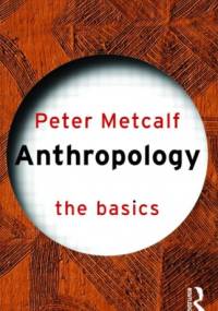 Anthropology: The Basics - Peter Metcalf
