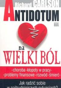 Antidotum na wielki ból - Richard Carlson