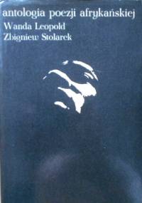 Antologia poezji afrykańskiej - Zbigniew Stolarek, Wanda Leopold