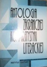 Antologia zagranicznej komparatystyki literackiej - praca zbiorowa