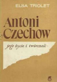 ANTONI CZECHOW jego życie i twórczość - Elsa Triolet