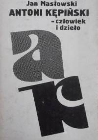 Antoni Kępiński - człowiek i dzieło - Andrzej Jakubik, Jan Masłowski