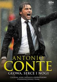 Antonio Conte. Głowa, serce i nogi - Antonio Conte