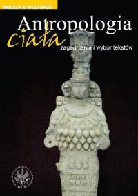 Antropologia ciała. Zagadnienia i wybór tekstów