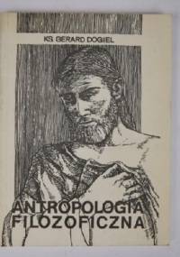 Antropologia filozoficzna - ks. Gerard Dogiel