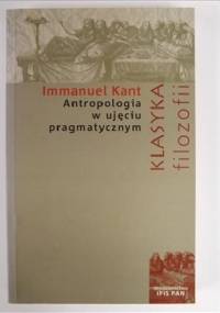 Antropologia w ujęciu pragmatycznym - Immanuel Kant