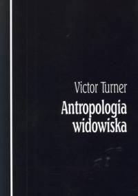 Antropologia widowiska - Victor W. Turner