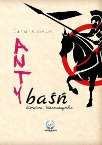 Antybaśń. Literatura, kinematografia - Damian Olszewski