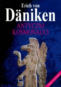 Antyczni kosmonauci. Śladami wszechmogących - Erich von Däniken