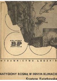 Antygony rosną w innym klimacie - Krystyna Kwiatkowska