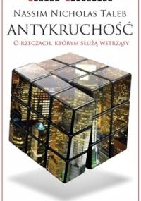 Antykruchość. O rzeczach, którym służą wstrząsy - Nassim Nicholas Taleb