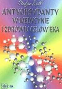 Antyoksydanty w medycynie o zdrowiu człowieka - Stefan Ball
