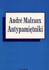 Antypamiętniki - André Malraux