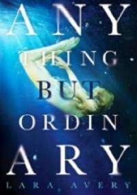 Anything but Ordinary - Lara Avery