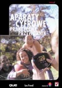 Aparaty cyfrowe. Praktyczny przewodnik - Les Freed