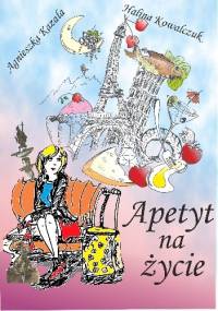 Apetyt na życie - Halina Kowalczuk, Agnieszka Kazała