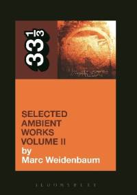 Aphex Twin's Selected Ambient Works Volume II - Marc Weidenbaum