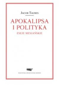 Apokalipsa i polityka. Eseje mesjańskie - Jacob Taubes