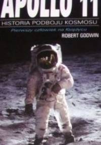 Apollo 11 - pierwszy człowiek na Księżycu - Robert Godwin