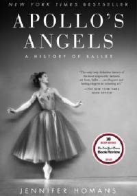 Apollo's Angels: A History of Ballet - Jennifer Homans