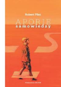 Aporie samowiedzy - Robert Piłat