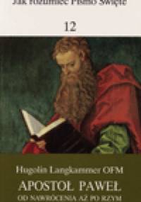 Apostoł Paweł. Od nawrócenia, aż po Rzym - Hugolin Langkammer