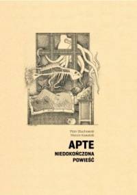 Apte. Niedokończona powieść - Piotr Głuchowski, Marcin Kowalski