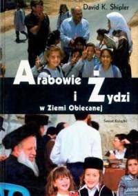 Arabowie i Żydzi w Ziemi Obiecanej - David K. Shipler