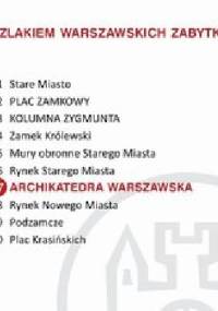 Archikatedra warszawska. Szlakiem warszawskich zabytków - Ewa Chęć