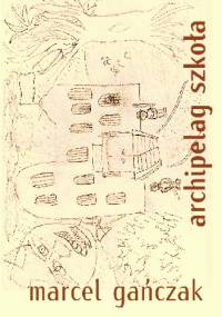 Archipelag Szkoła - Marcel Gańczak