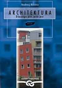 Architektura: Dlaczego jest, jaka jest - Andrzej Basista