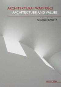 Architektura i wartości. Architecture and Values - Andrzej Basista